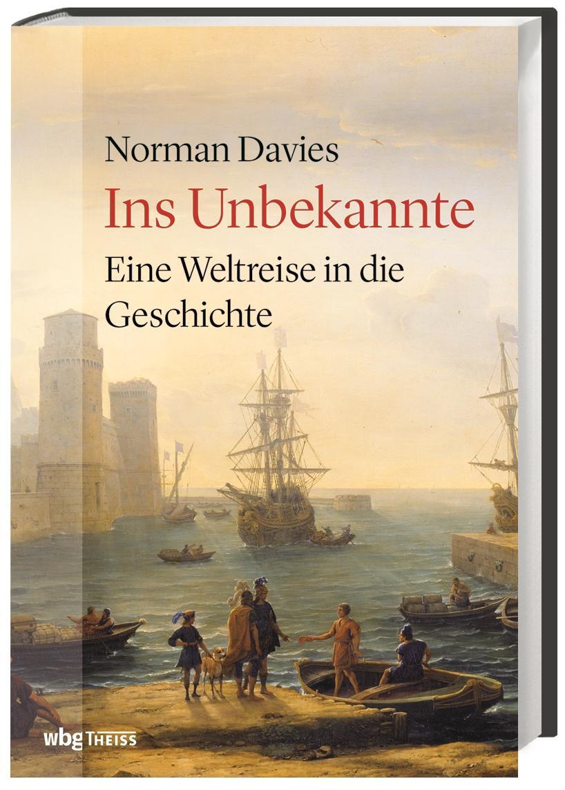 Cover: 9783806241143 | Ins Unbekannte | Eine Weltreise in die Geschichte | Norman Davies