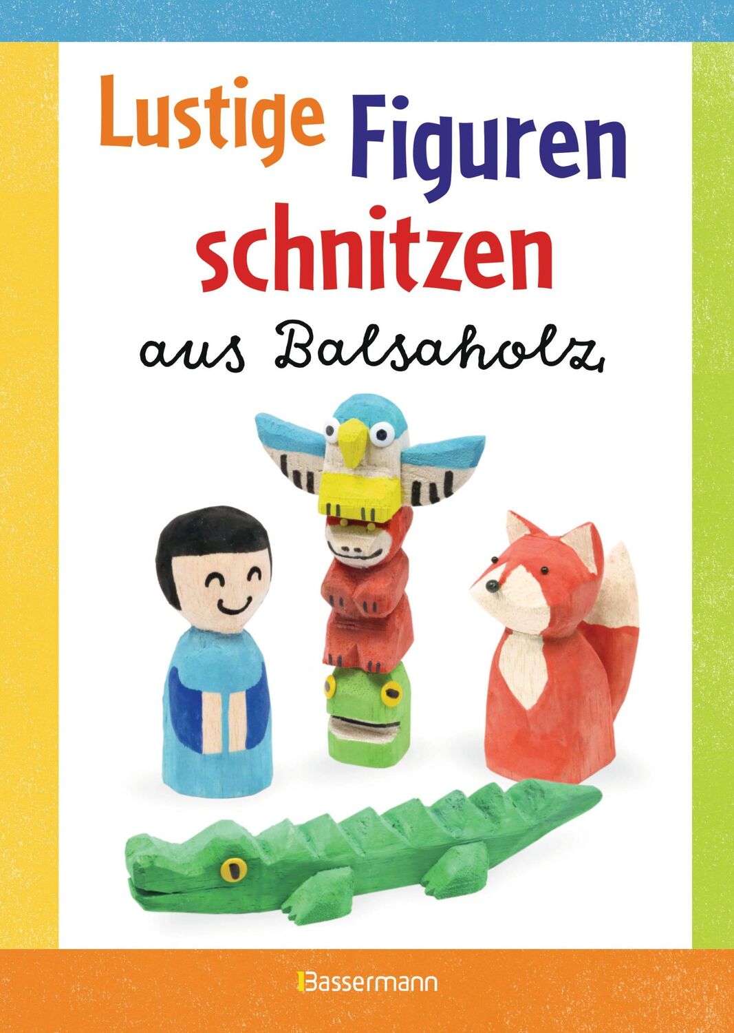 Cover: 9783809438311 | Lustige Figuren schnitzen aus Balsaholz. 17 einfache...