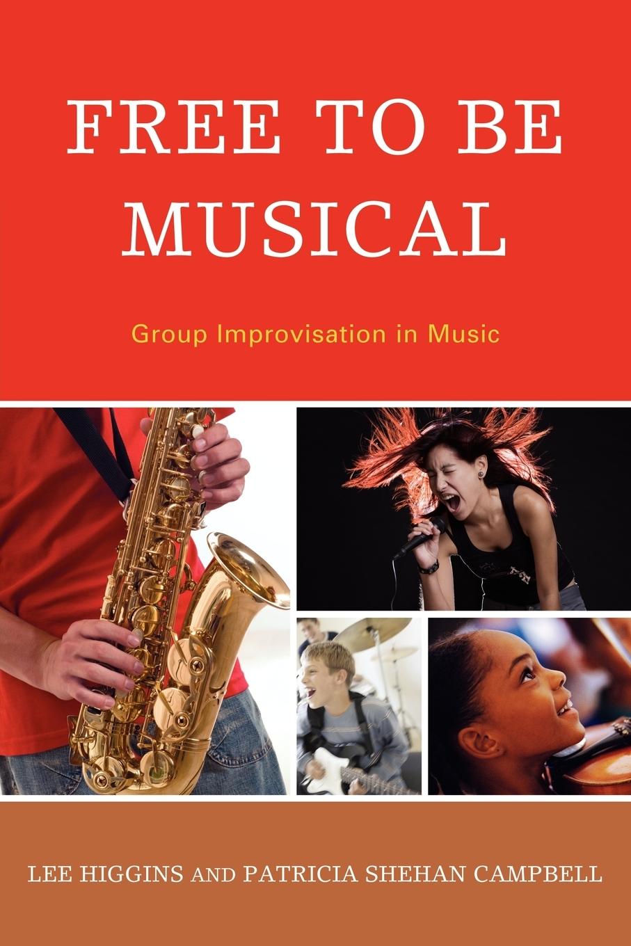 Cover: 9781607094982 | Free to Be Musical | Group Improvisation in Music | Higgins (u. a.)