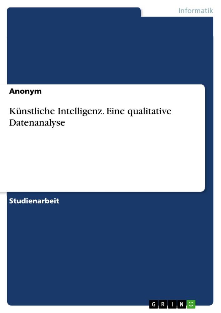 Cover: 9783346644084 | Künstliche Intelligenz. Eine qualitative Datenanalyse | Anonym | Buch