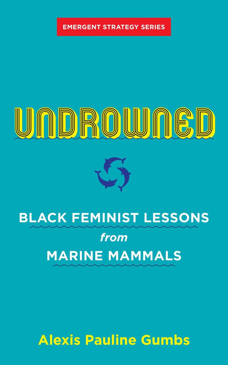 Cover: 9781849353977 | Undrowned | Black Feminist Lessons from Marine Mammals | Gumbs | Buch