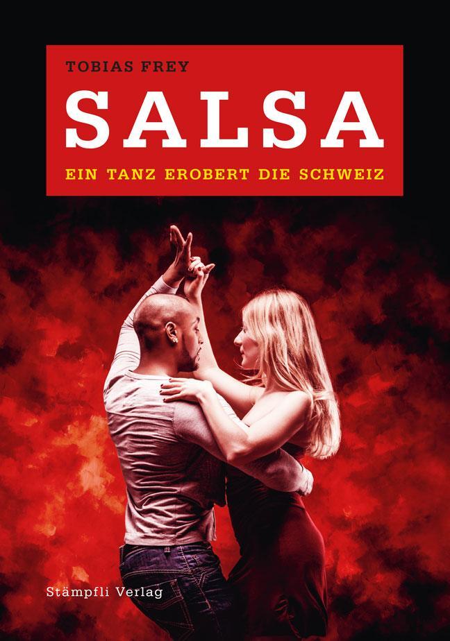 Cover: 9783727260865 | Salsa - ein Tanz erobert die Schweiz | Tobias Frey | Buch | 144 S.