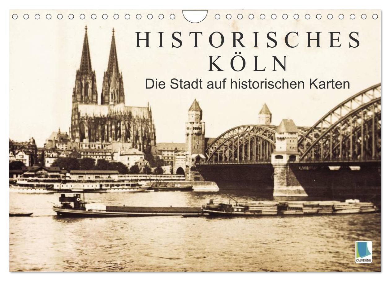 Cover: 9783435706778 | Historisches Köln ¿ Die Stadt auf historischen Karten (Wandkalender...