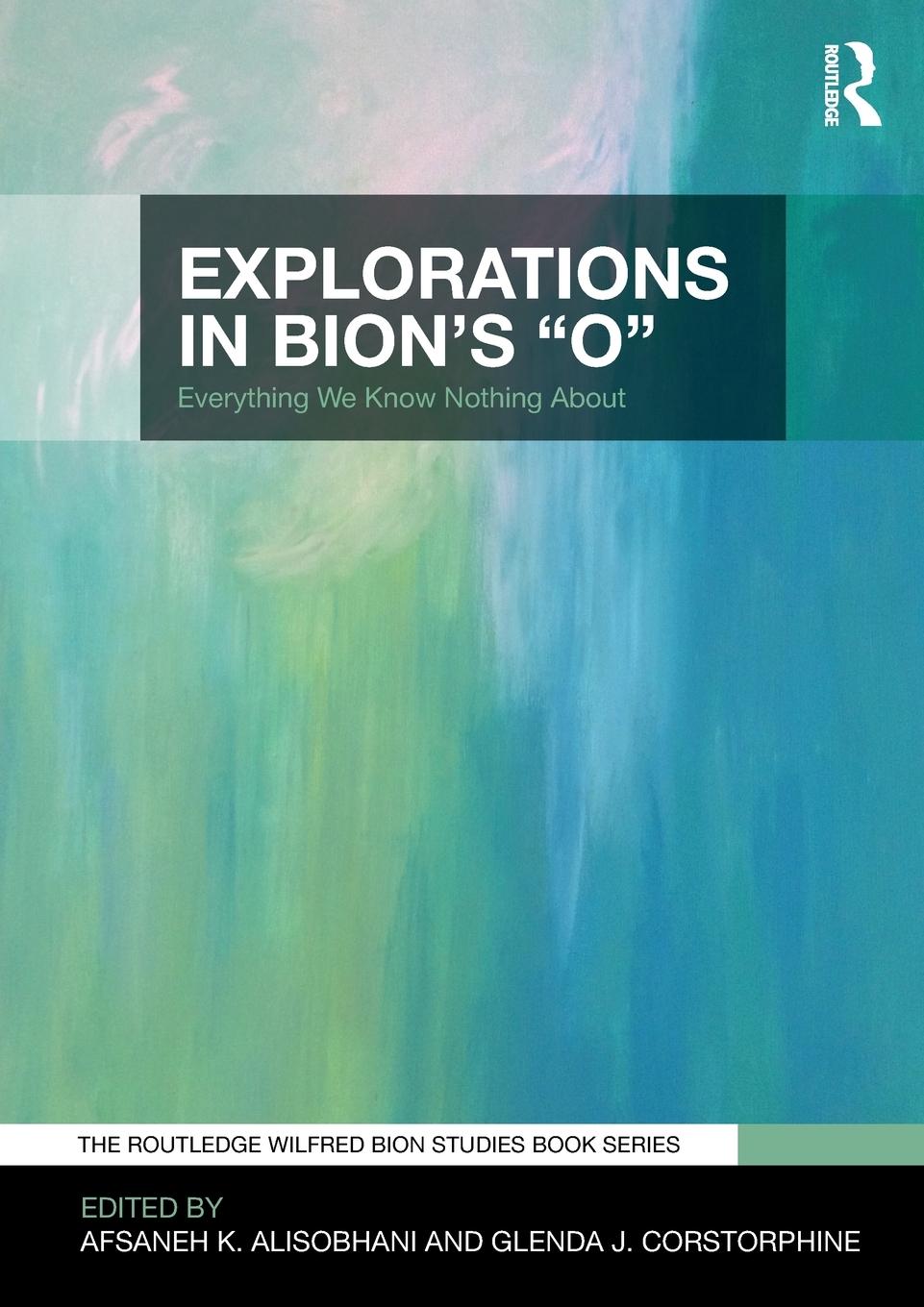 Cover: 9780367001346 | Explorations in Bion's 'O' | Everything We Know Nothing About | Buch