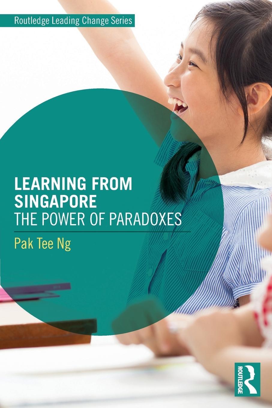 Cover: 9781138926912 | Learning from Singapore | The Power of Paradoxes | Pak Tee Ng | Buch