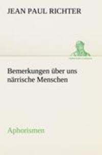 Cover: 9783842490970 | Bemerkungen über uns närrische Menschen | Aphorismen | Jean Paul