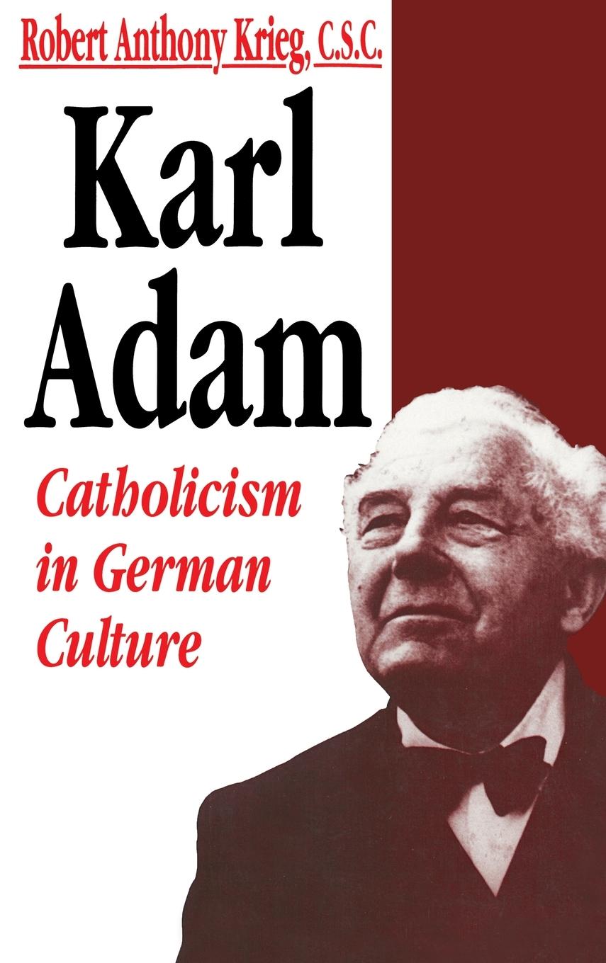 Cover: 9780268012304 | Karl Adam | Catholicism in German Culture | Robert Anthony Kreig