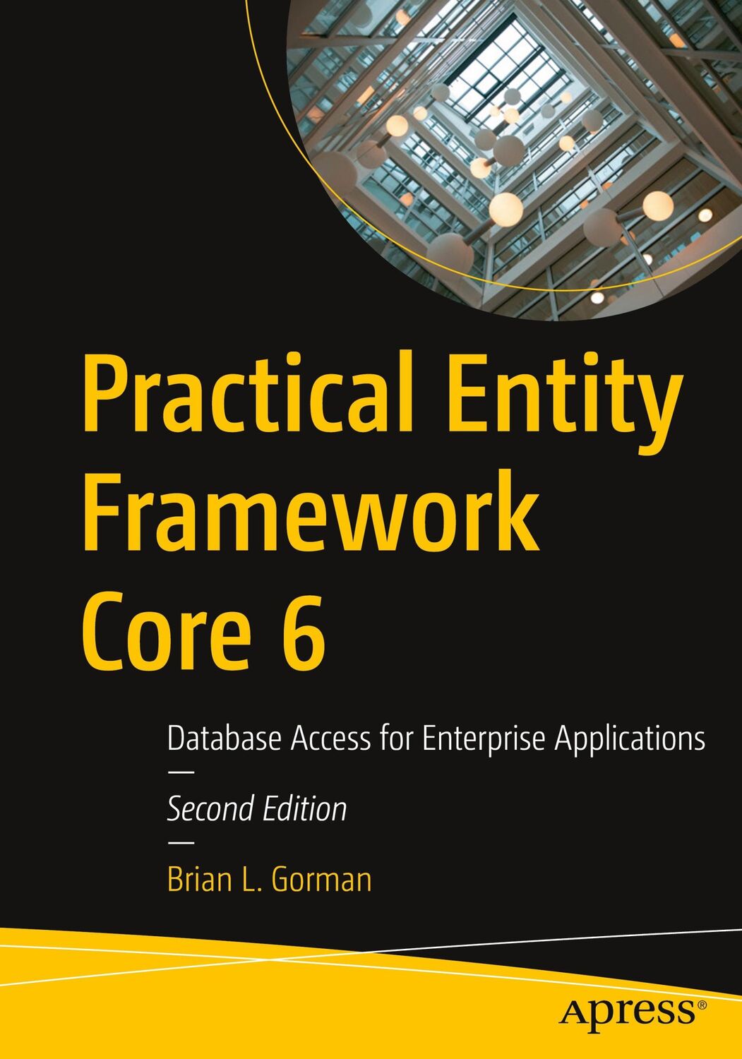 Cover: 9781484273005 | Practical Entity Framework Core 6 | Brian L Gorman | Taschenbuch