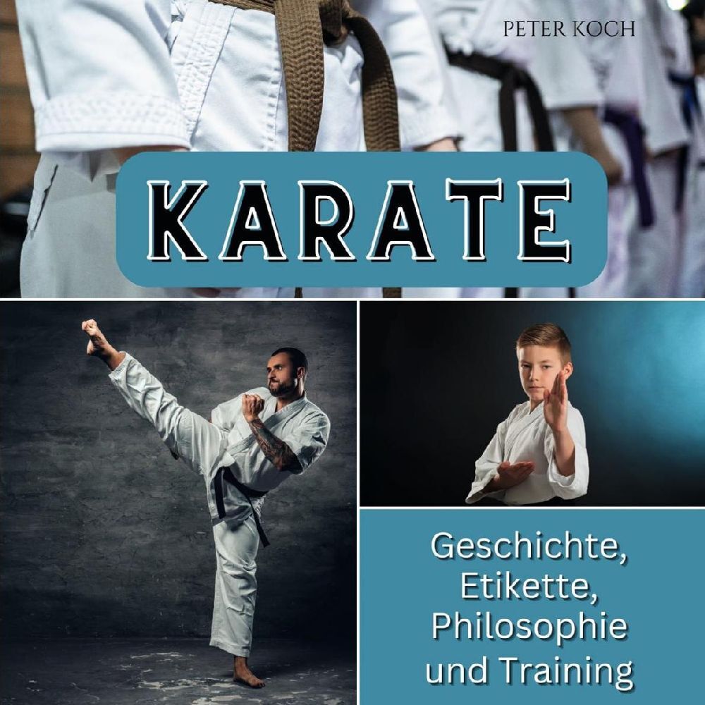 Cover: 9783750563186 | Karate | Geschichte, Etikette, Philosophie und Training | Peter Koch