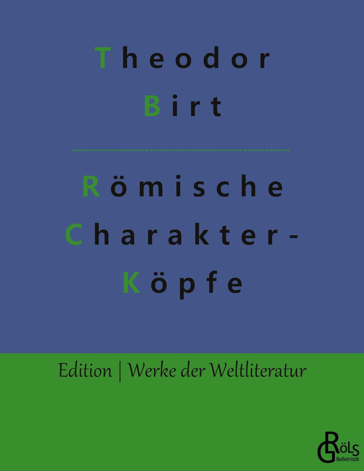 Cover: 9783966373593 | Römische Charakterköpfe | Biografien von Cato bis Marc Aurel | Birt