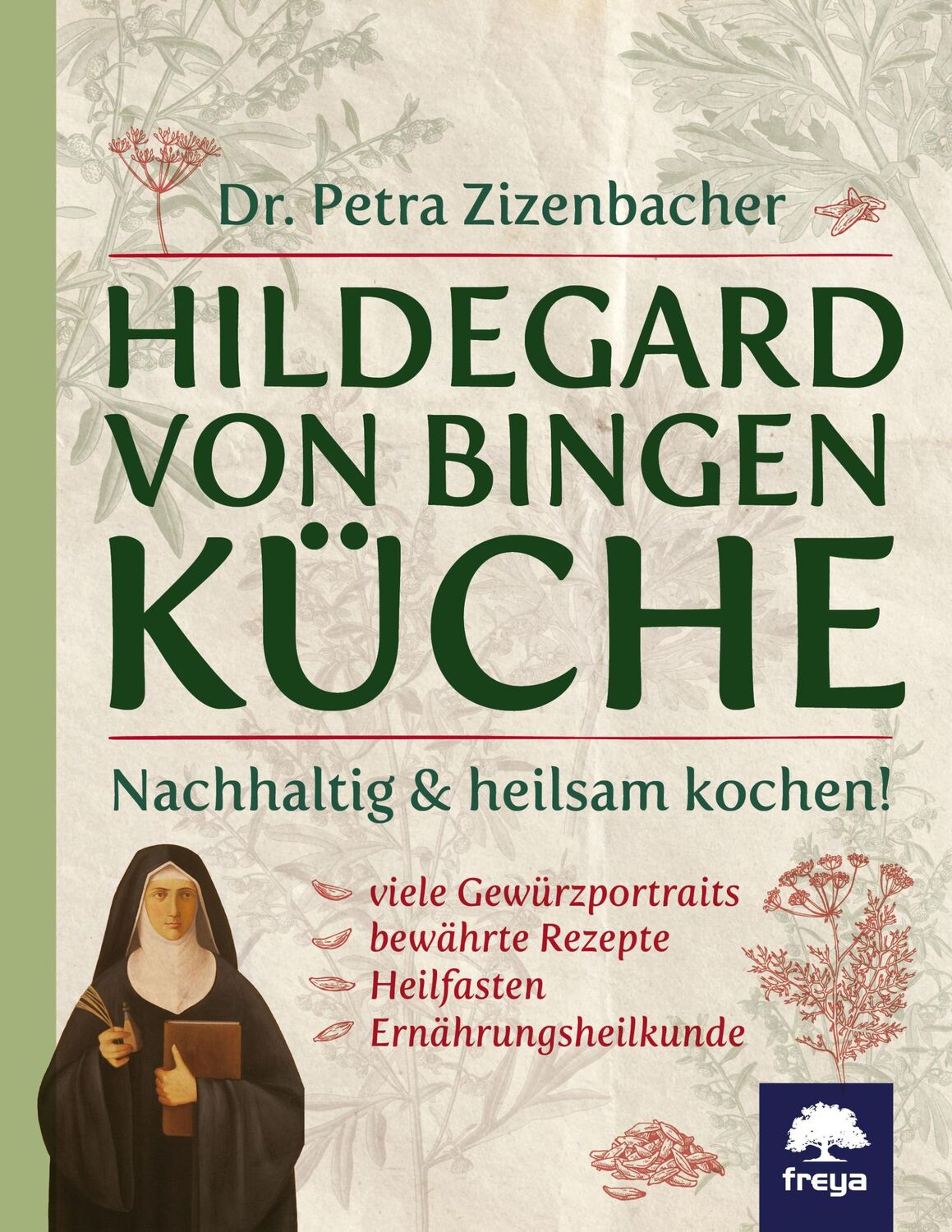 Cover: 9783990254134 | Hildegard von Bingen Küche | Nachhaltig &amp; heilsam kochen | Zizenbacher