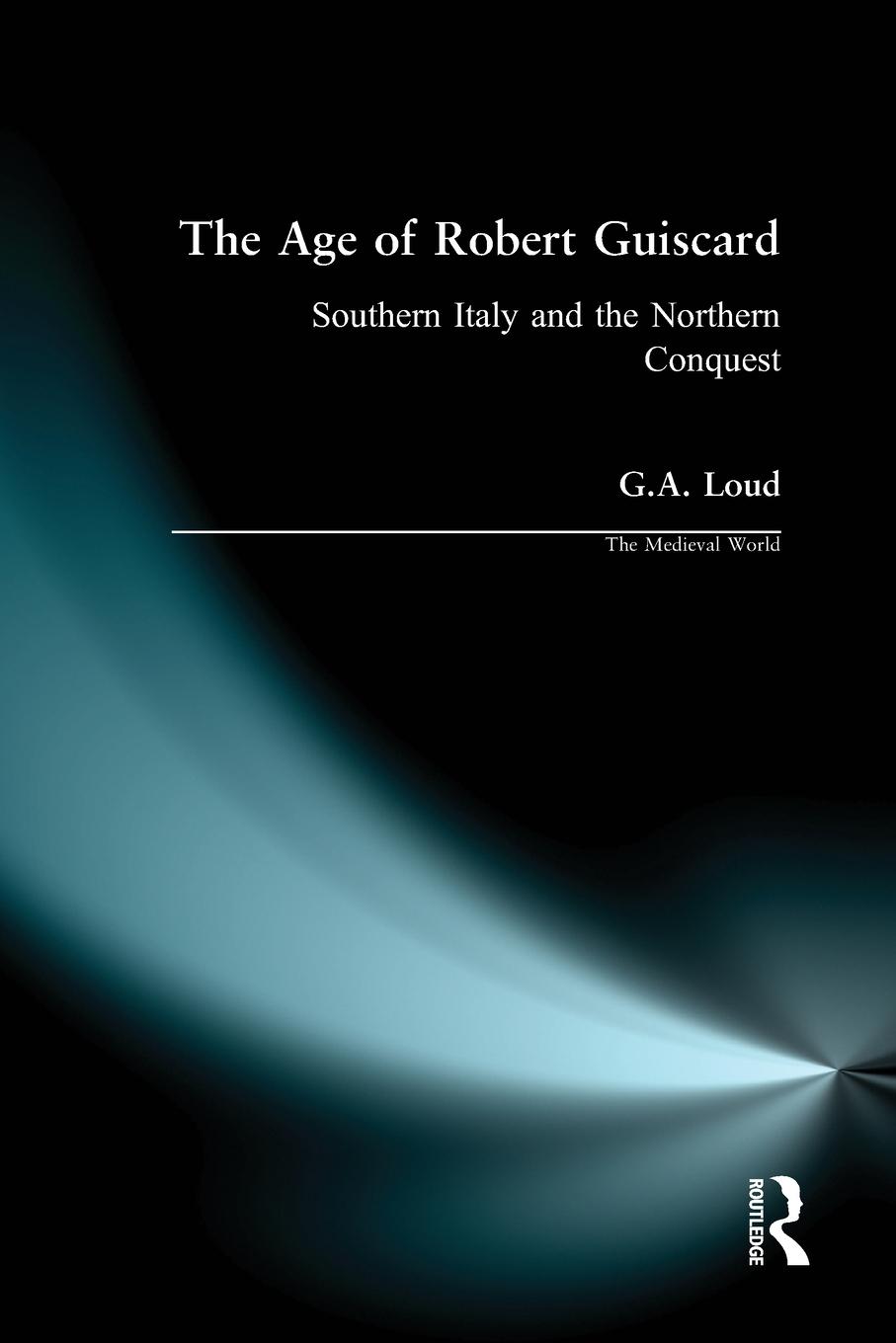 Cover: 9780582045293 | The Age of Robert Guiscard | Southern Italy and the Northern Conquest