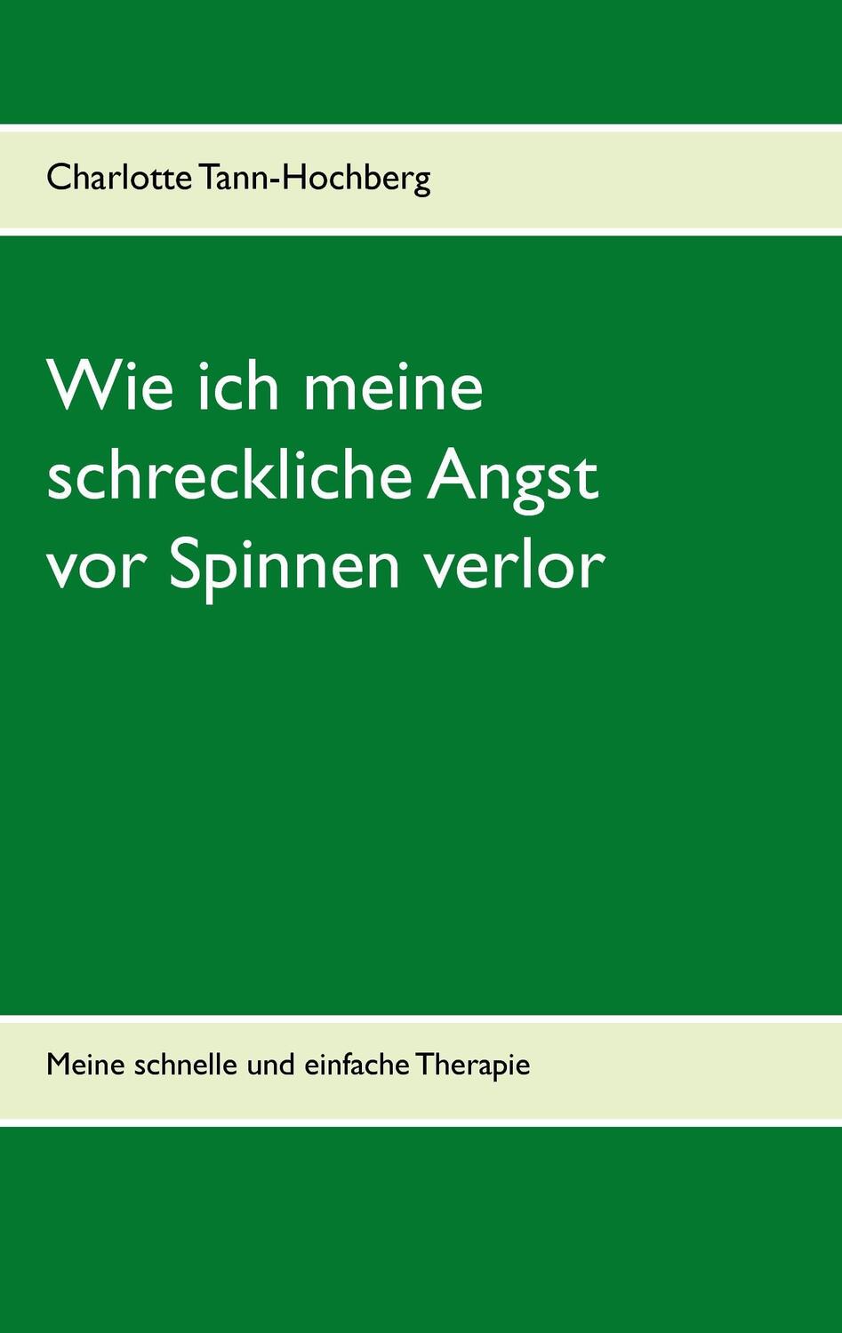 Cover: 9783741273131 | Wie ich meine schreckliche Angst vor Spinnen verlor | Tann-Hochberg