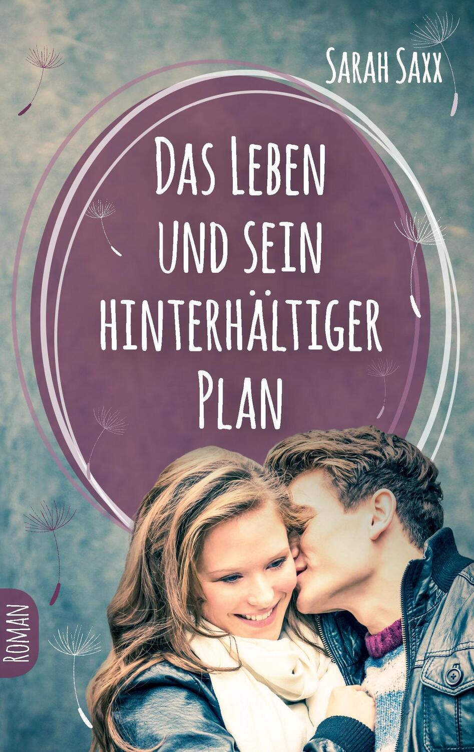 Cover: 9783739204994 | Das Leben und sein hinterhältiger Plan | Sarah Saxx | Taschenbuch