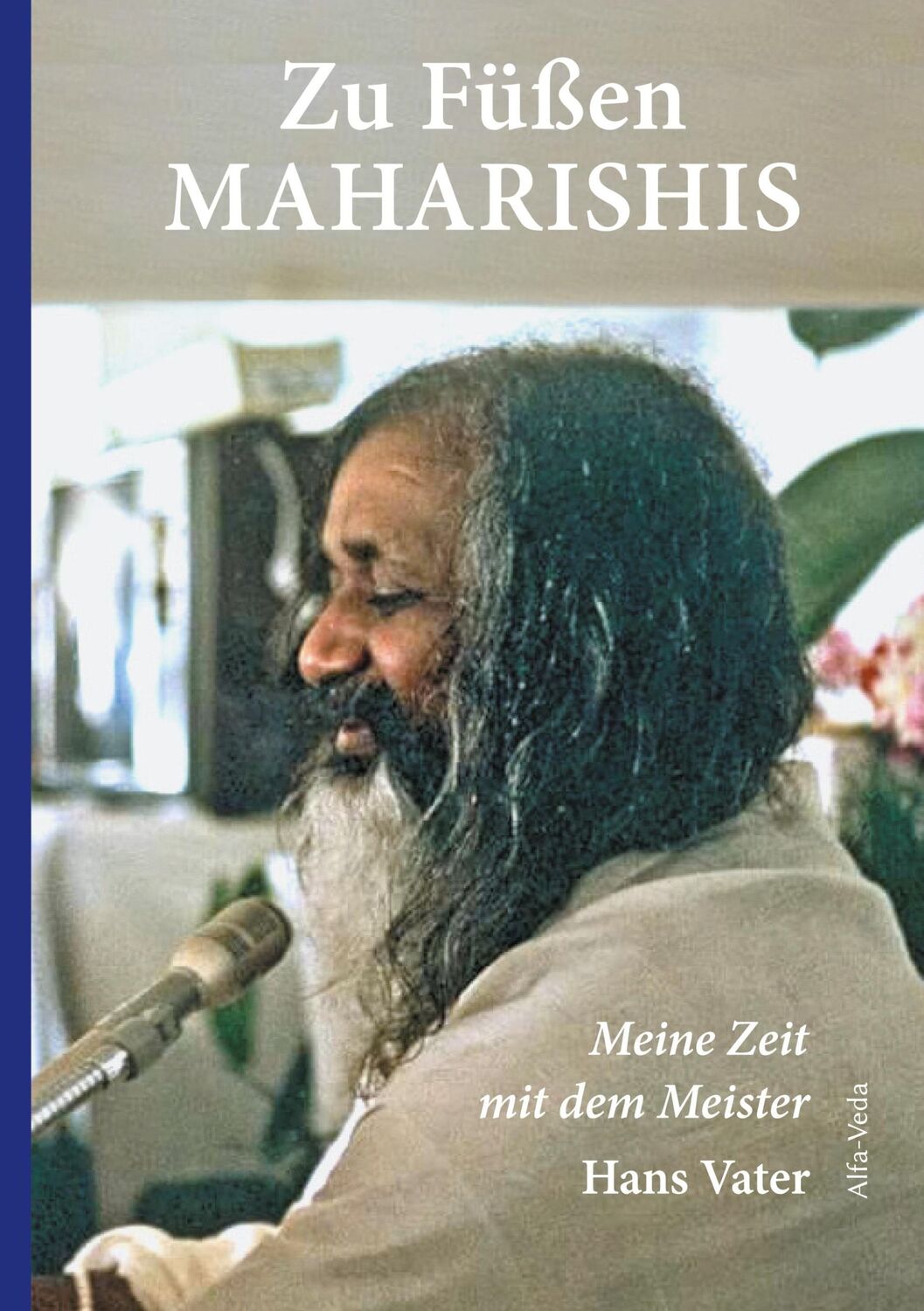 Cover: 9783945004364 | Zu Fu¿ßen Maharishis | Meine Zeit mit dem Meister | Hans Vater | Buch