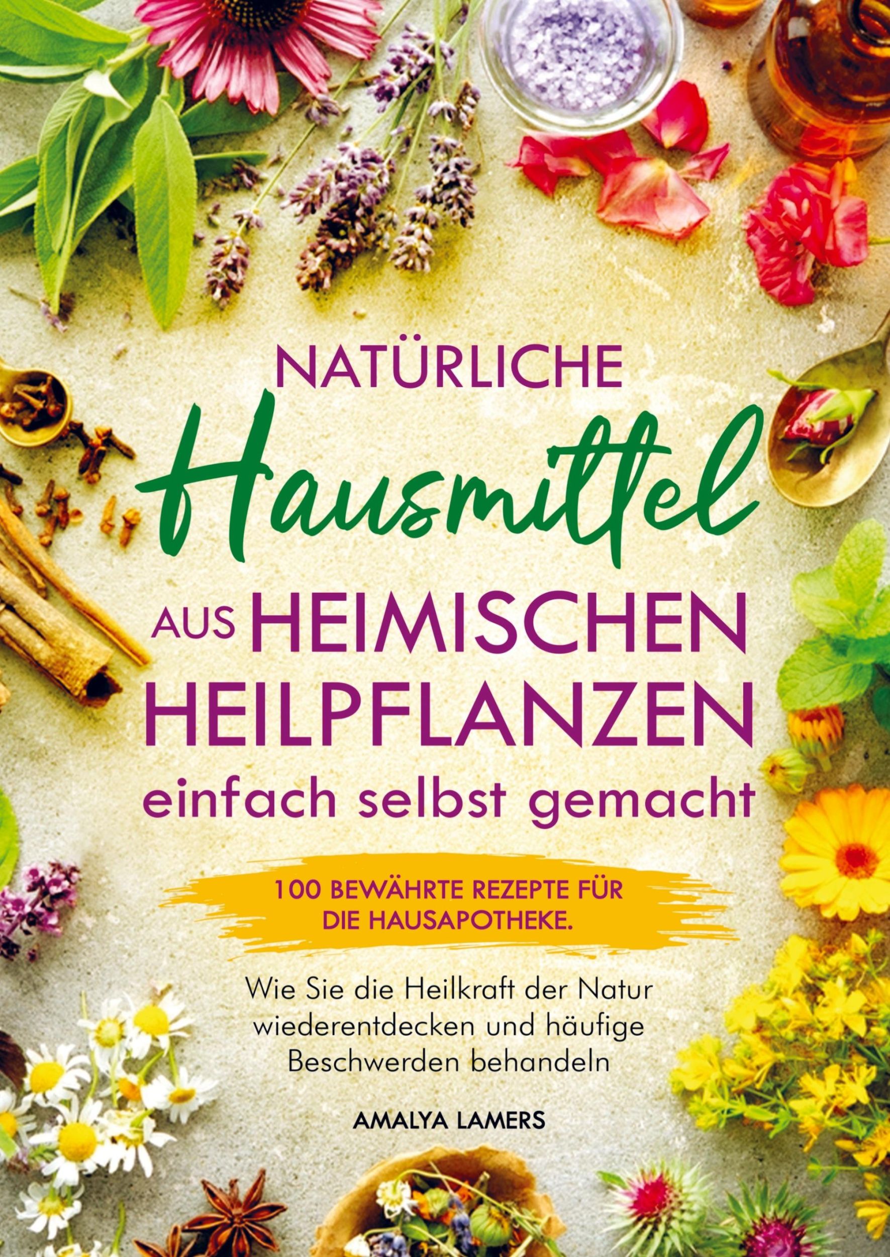 Cover: 9789403721514 | Natürliche Hausmittel aus heimischen Heilpflanzen einfach selbst...