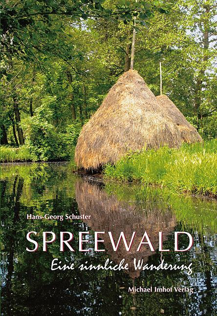 Cover: 9783865685124 | SPREEWALD | Eine sinnliche Wanderung | Hans-Georg Schuster | Buch