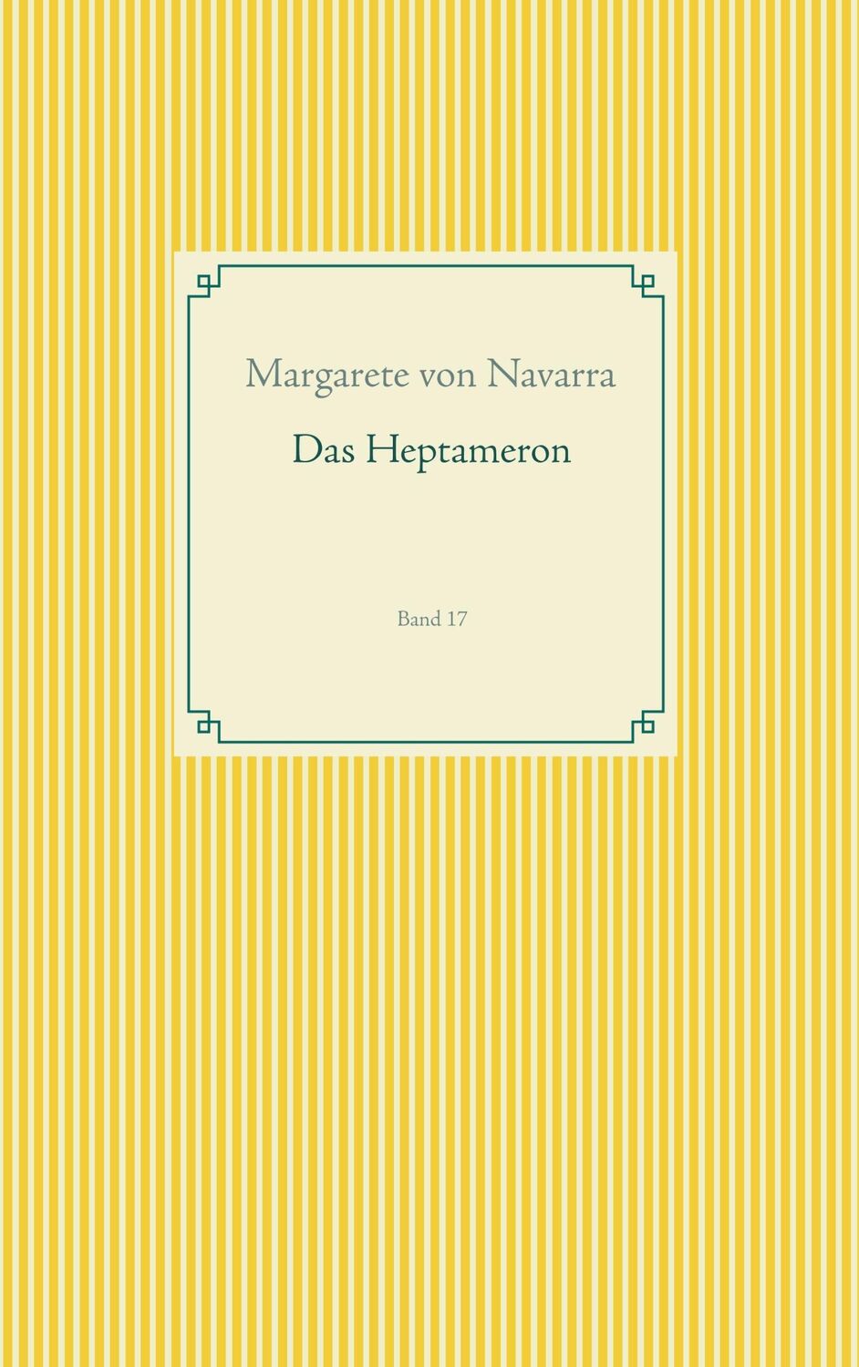 Cover: 9783749480197 | Das Heptameron | Band 17 | Margarete Von Navarra | Taschenbuch | 2019