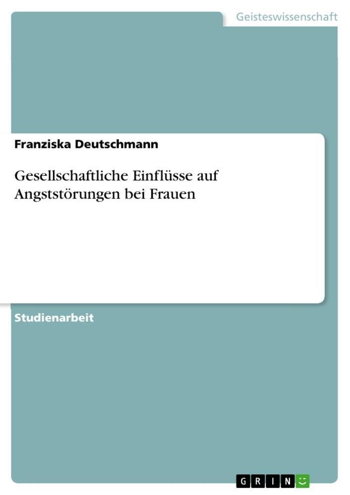 Cover: 9783668879478 | Gesellschaftliche Einflüsse auf Angststörungen bei Frauen | Buch