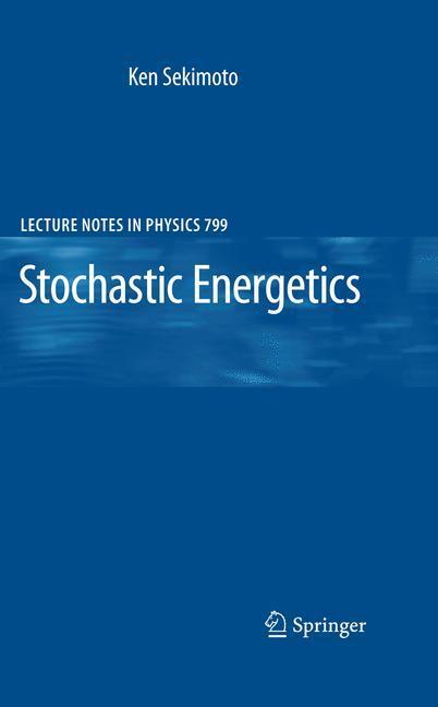 Cover: 9783642054105 | Stochastic Energetics | Ken Sekimoto | Buch | Lecture Notes in Physics