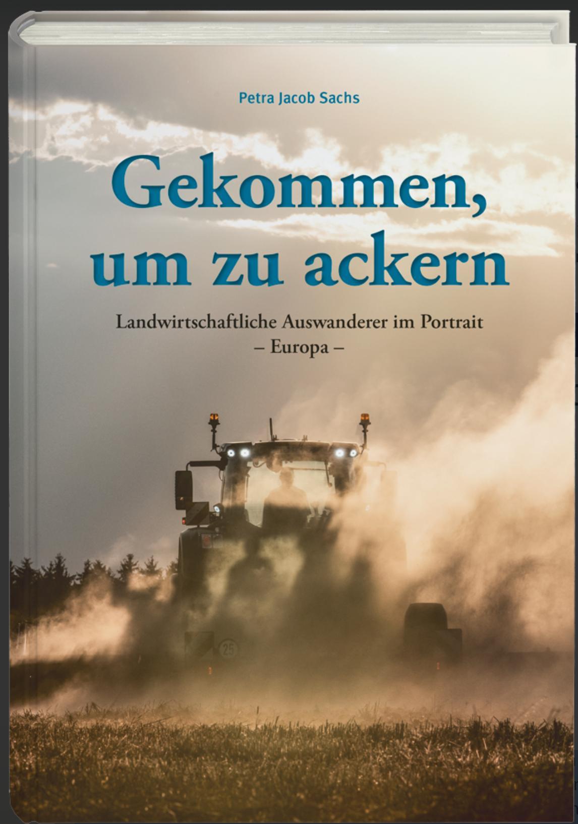 Cover: 9783862632015 | Gekommen, um zu ackern | Petra Jacob Sachs | Buch | 248 S. | Deutsch