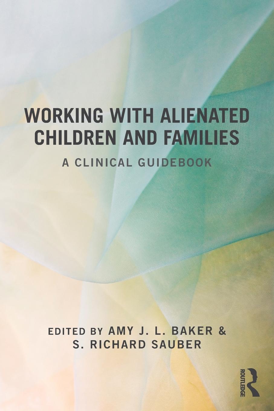 Cover: 9780415518031 | Working With Alienated Children and Families | A Clinical Guidebook