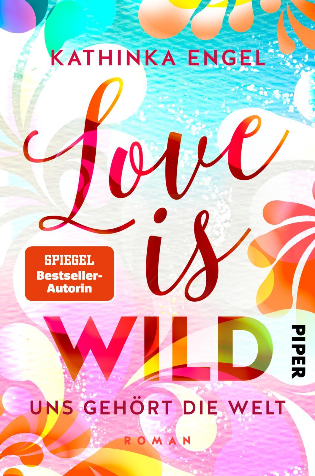 Cover: 9783492062268 | Love is Wild - Uns gehört die Welt | Roman Liebesroman | Engel | Buch