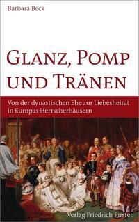 Cover: 9783791724522 | Glanz, Pomp und Tränen | Barbara Beck | Buch | Pustet Biografien