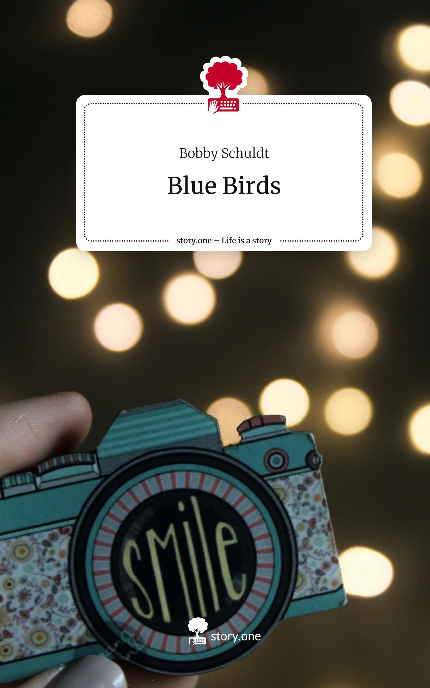 Cover: 9783710859915 | Blue Birds. Life is a Story - story.one | Bobby Schuldt | Buch | 80 S.