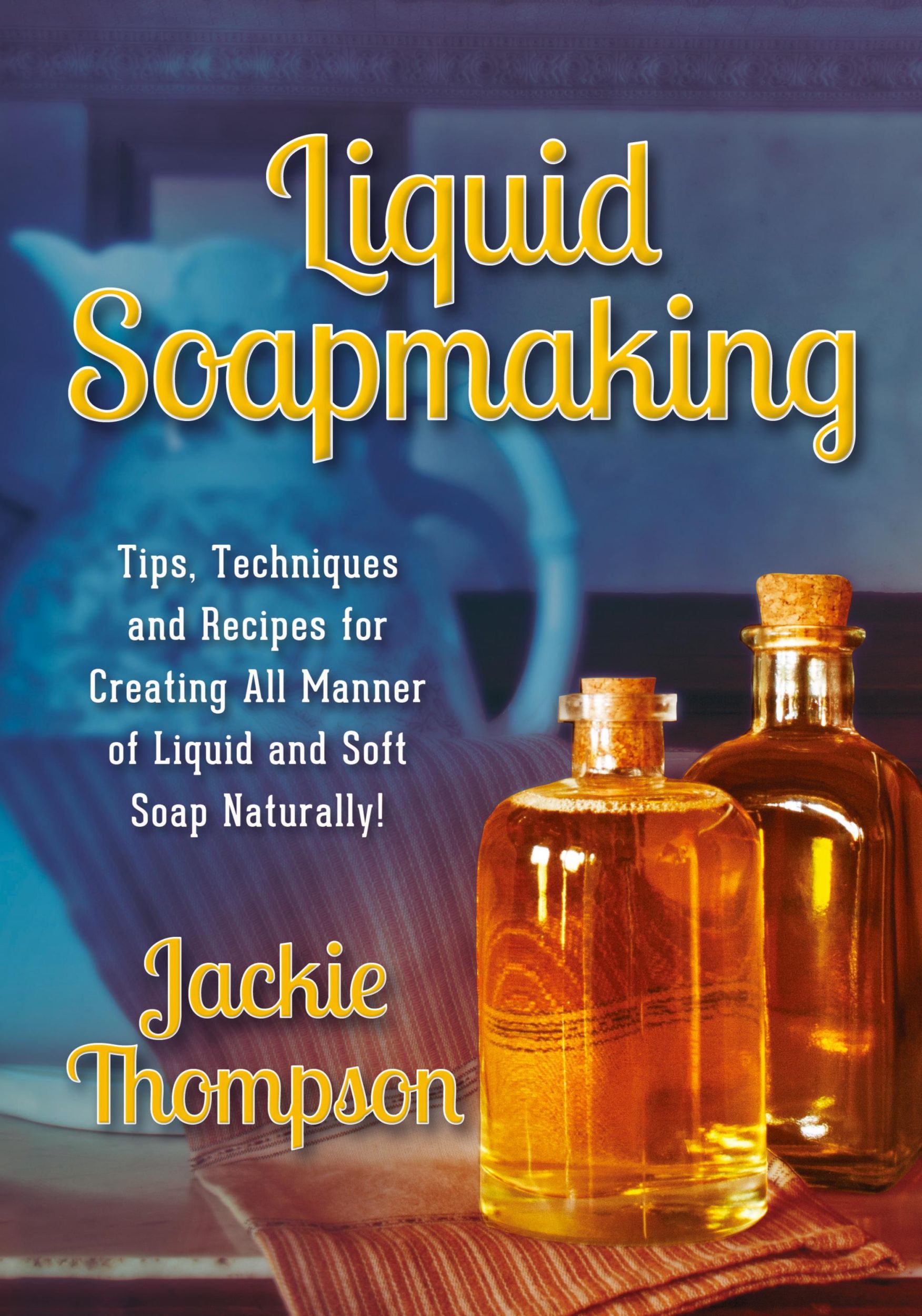 Cover: 9780990311508 | Liquid Soapmaking | Jackie Thompson | Taschenbuch | Englisch | 2014