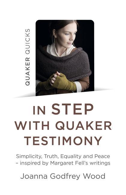 Cover: 9781789045772 | Quaker Quicks - In STEP with Quaker Testimony | Joanna Godfrey Wood