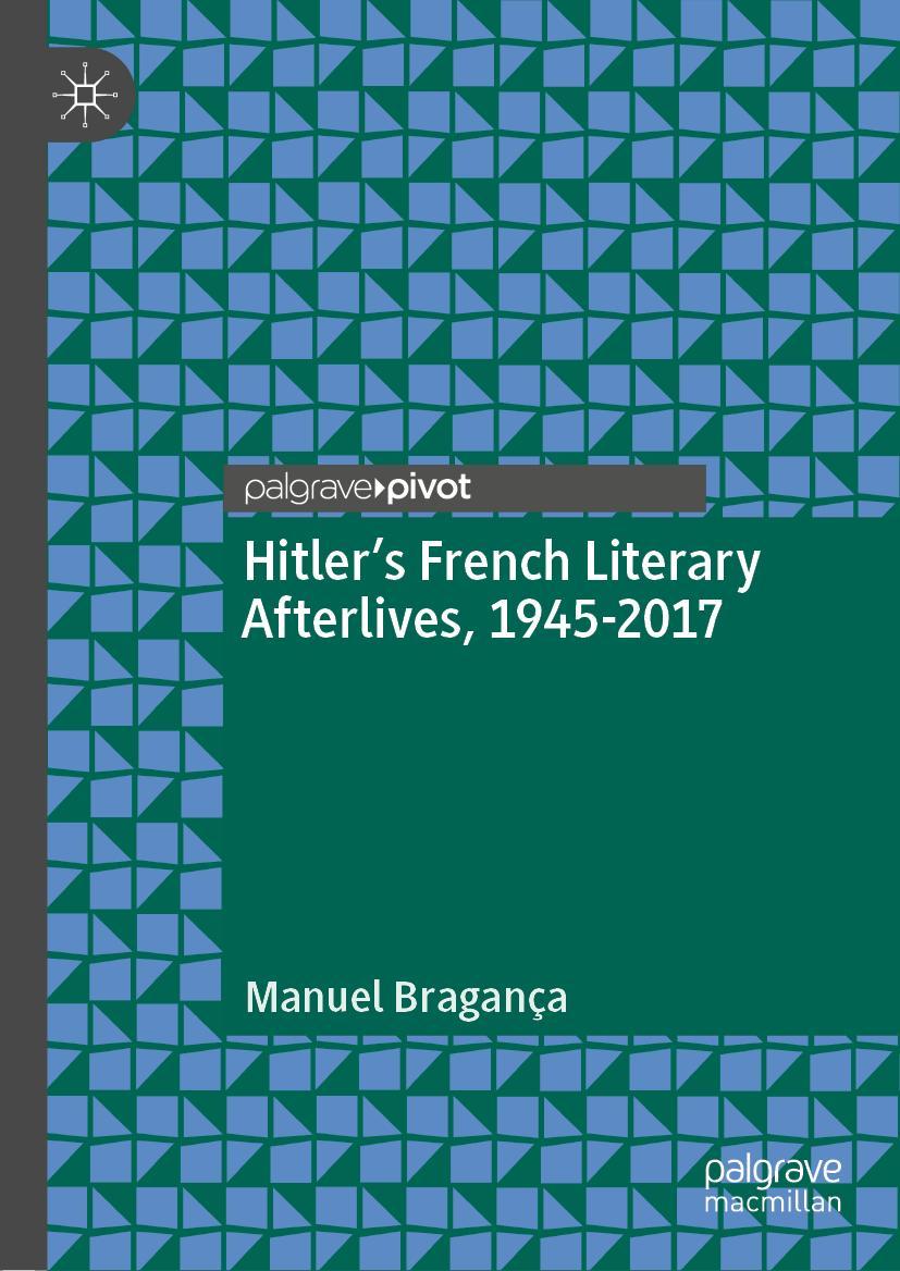 Cover: 9783030216160 | Hitler's French Literary Afterlives, 1945-2017 | Manuel Bragança