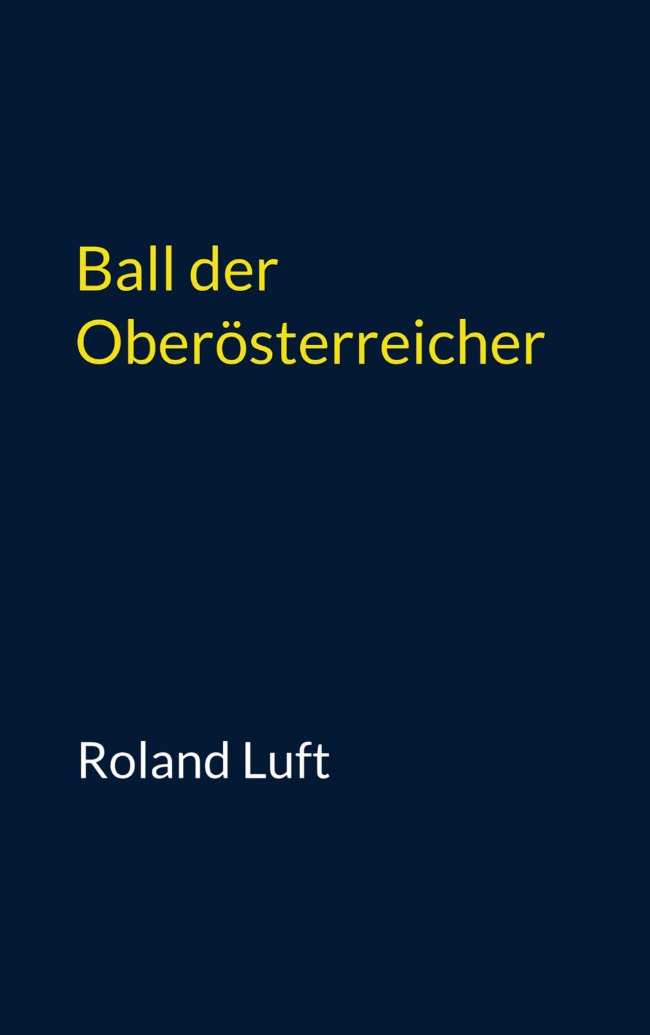 Cover: 9789403739991 | Ball der Oberösterreicher | Roland Luft | Taschenbuch | Paperback