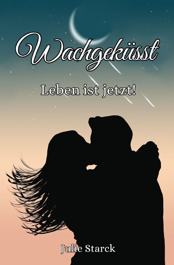 Cover: 9783758489327 | Wachgeküsst | Leben ist jetzt!. DE | Julie Starck | Taschenbuch | 2024