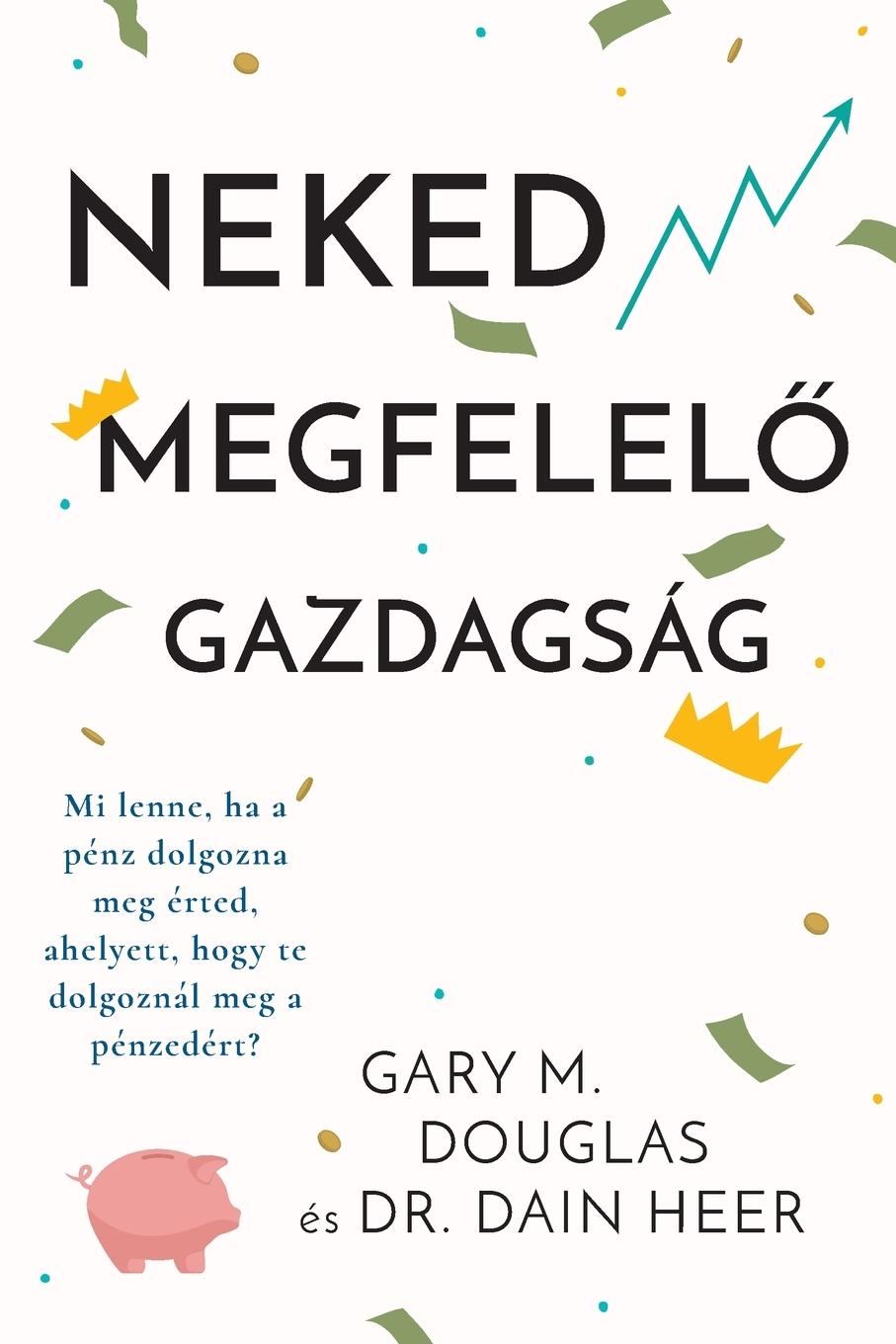 Cover: 9781634937085 | Neked megfelel¿ gazdagság (Hungarian) | Dain Heer | Taschenbuch | 2024