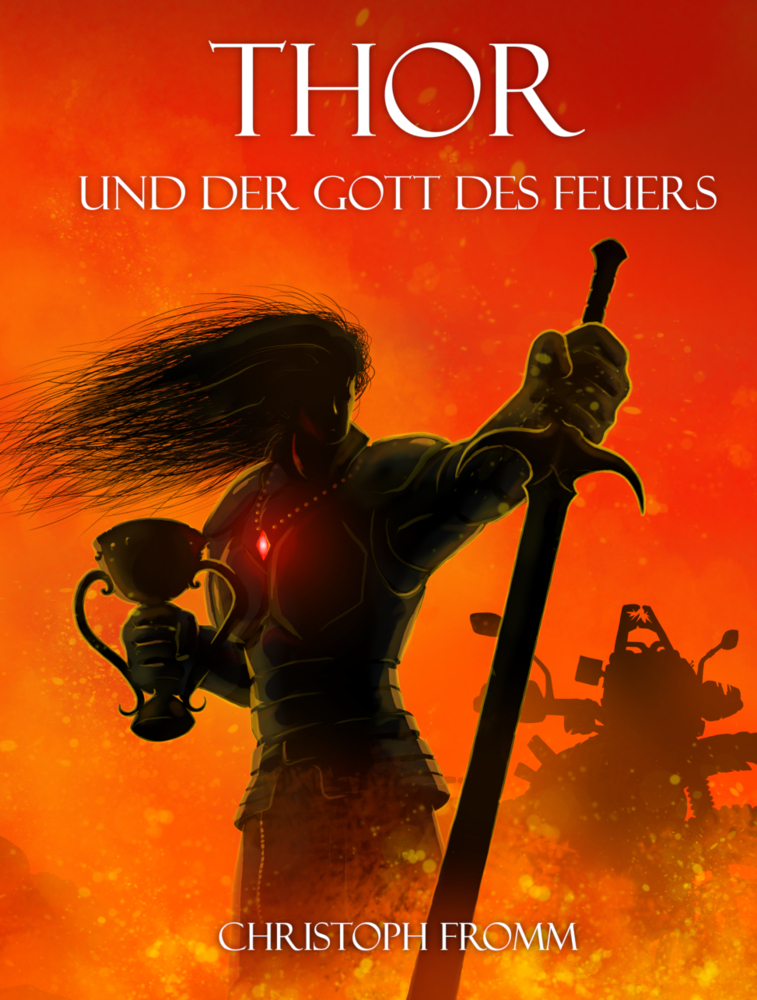 Cover: 9783981973273 | THOR und der Gott des Feuers | Roman | Christoph Fromm | Buch | 304 S.