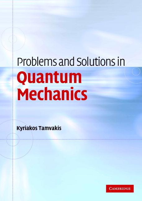 Cover: 9780521600576 | Problems and Solutions in Quantum Mechanics | Kyriakos Tamvakis | Buch