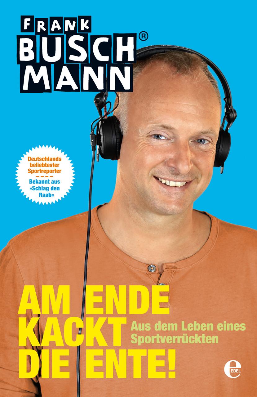 Cover: 9783841902702 | Am Ende kackt die Ente | Aus dem Leben eines Sportverrückten | Buch