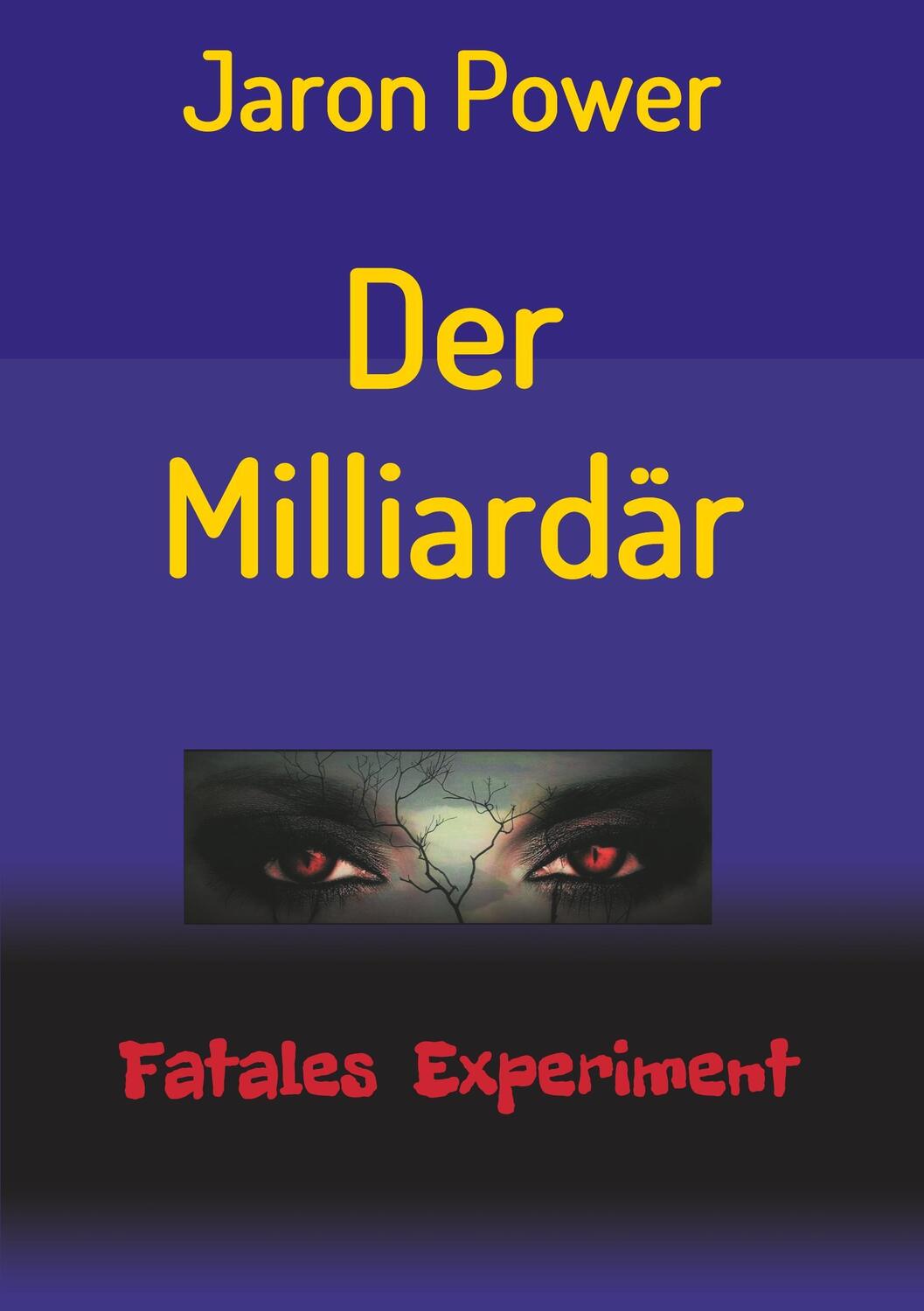 Cover: 9783732360420 | Der Milliardär | Fatales Experiment | Jaron Power | Taschenbuch | 2016