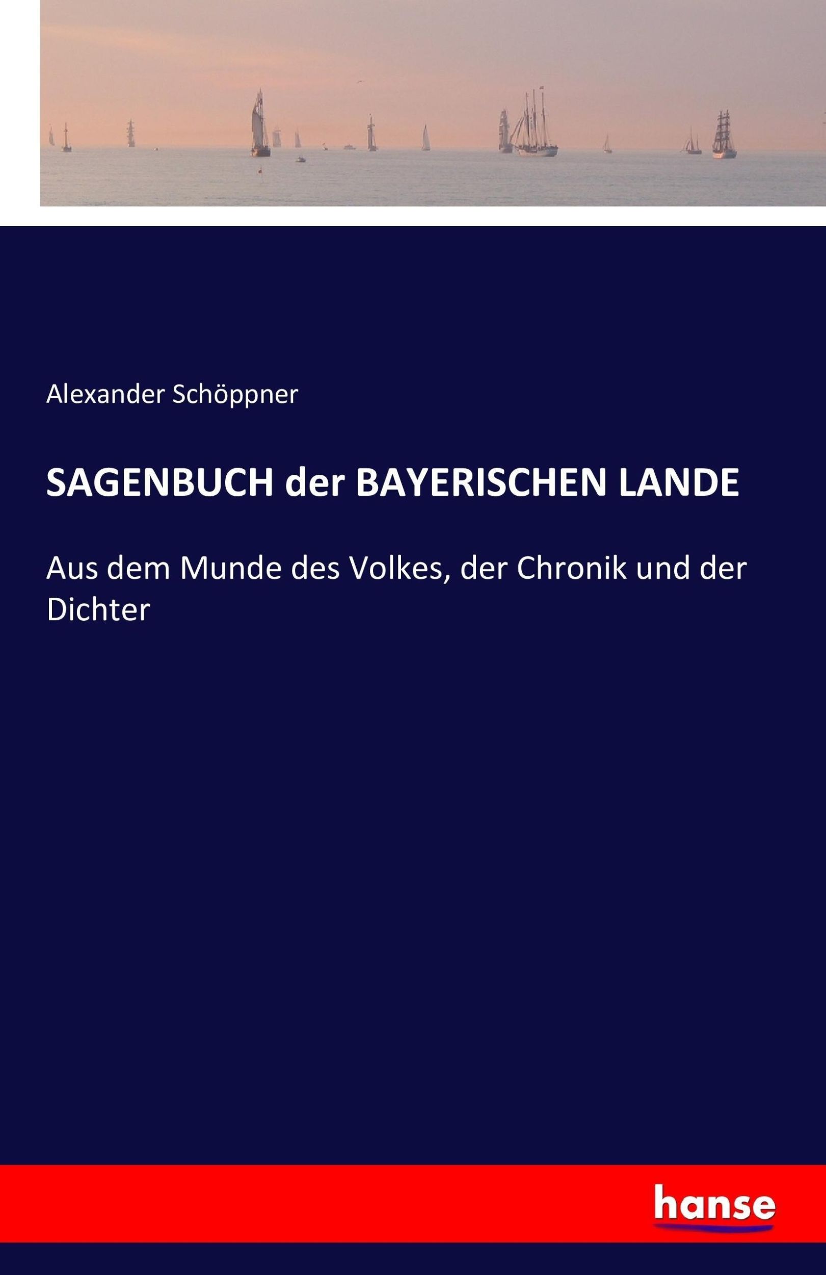 Cover: 9783741139581 | SAGENBUCH der BAYERISCHEN LANDE | Alexander Schöppner | Taschenbuch