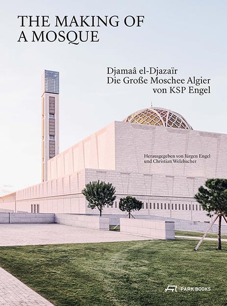 Cover: 9783038602736 | The Making of a Mosque | Jürgen Engel (u. a.) | Buch | 248 S. | 2022