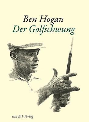 Cover: 9783905501513 | Der Golfschwung | Ben Hogan (u. a.) | Buch | 120 S. | Deutsch | 2012