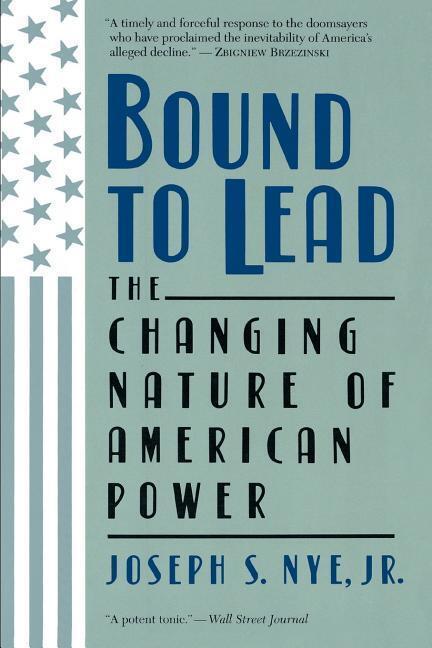 Cover: 9780465007448 | Bound to Lead | The Changing Nature of American Power | Joseph S Nye