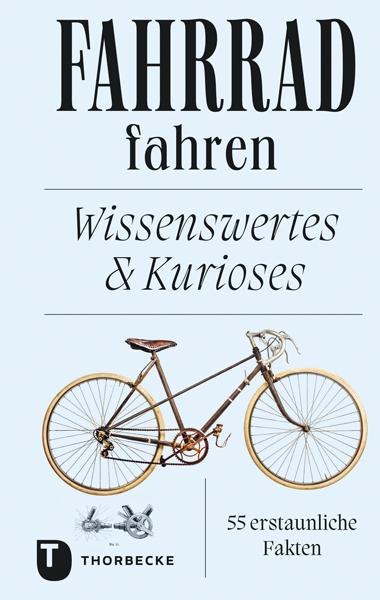 Cover: 9783799520263 | Fahrrad fahren | Wissenswertes und Kurioses - 55 erstaunliche Fakten