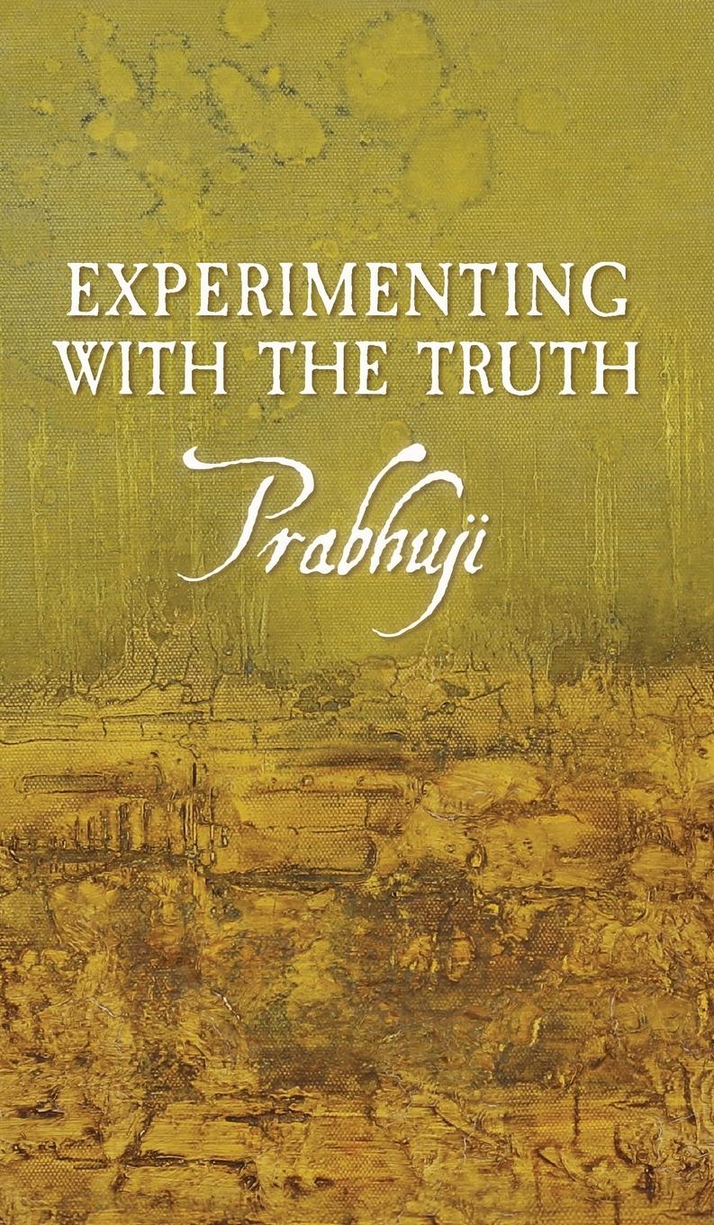 Cover: 9781945894329 | Experimenting with the Truth | Prabhuji David Ben Yosef Har-Zion