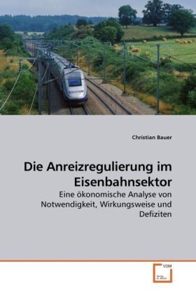 Cover: 9783639215236 | Die Anreizregulierung im Eisenbahnsektor | Christian Bauer | Buch