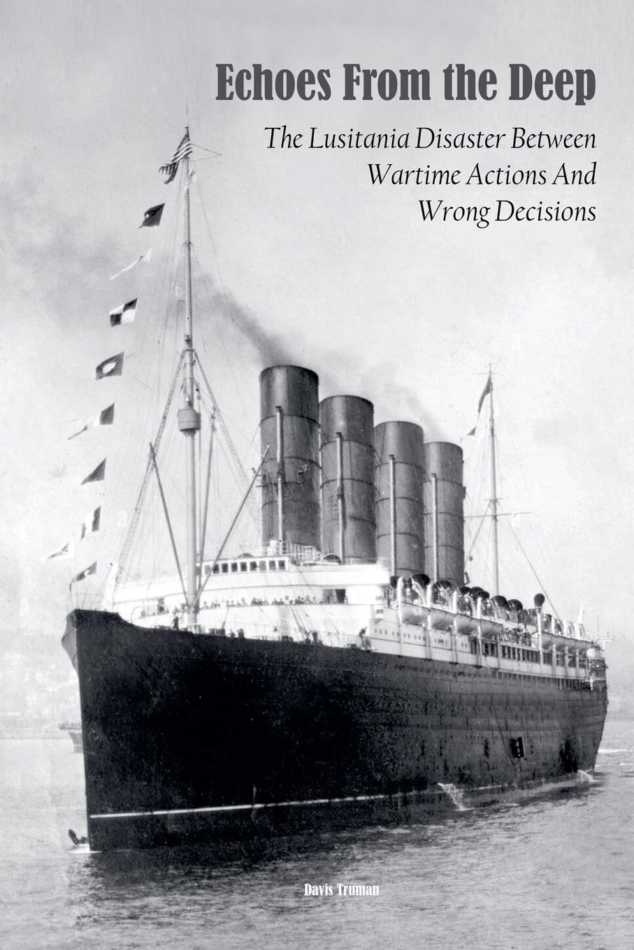 Cover: 9798227030825 | Echoes From the Deep The Lusitania Disaster Between Wartime Actions...