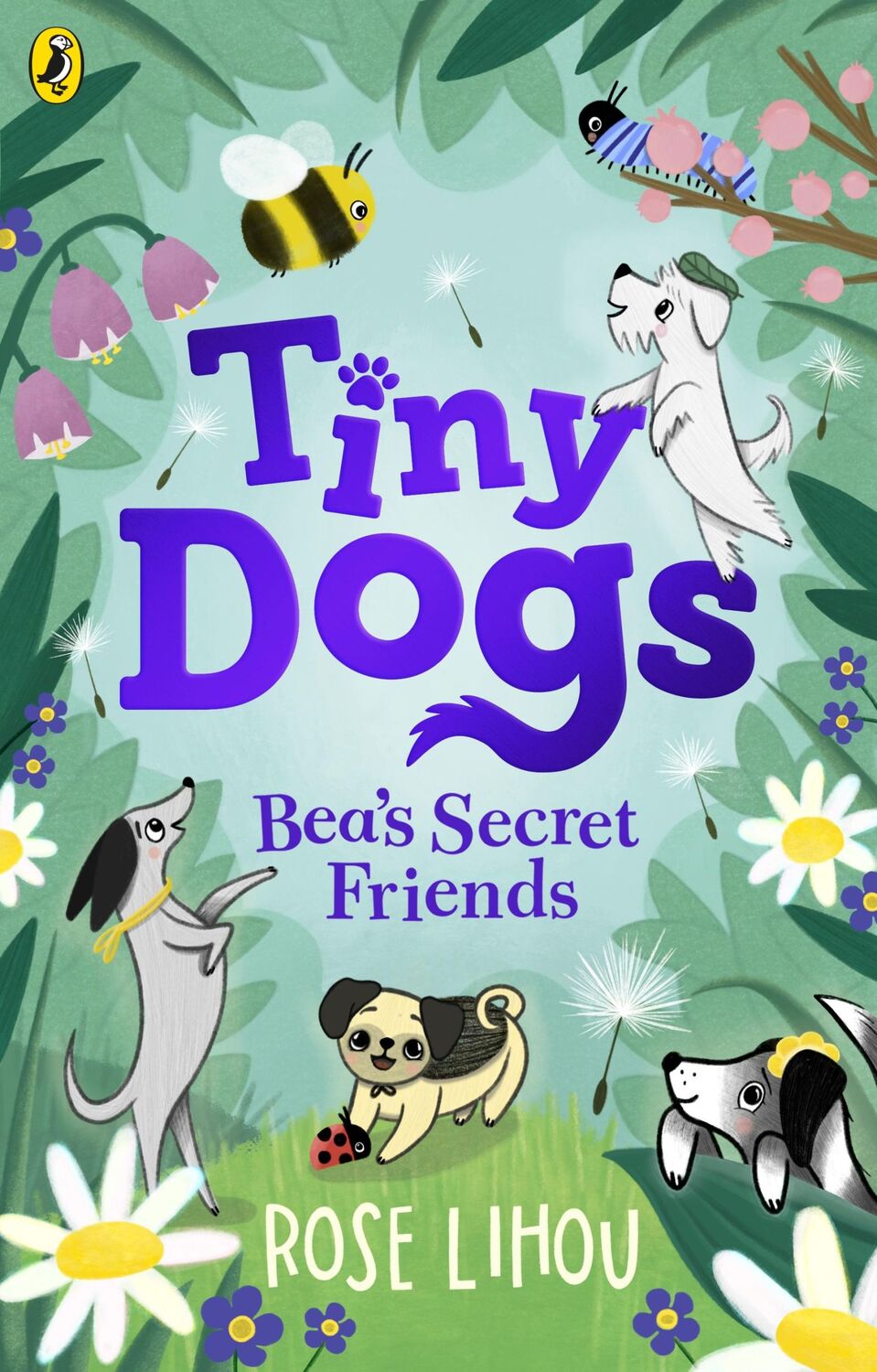 Cover: 9780241631171 | Tiny Dogs: Bea's Secret Friends | Rose Lihou | Taschenbuch | Tiny Dogs