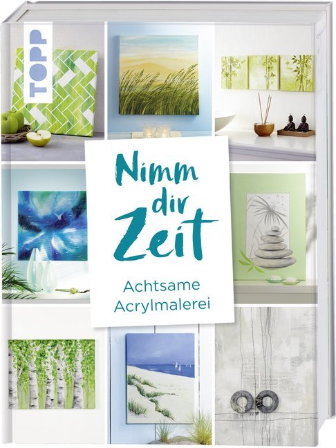 Cover: 9783772483691 | Nimm dir Zeit. Achtsame Acrylmalerei | Buch | 144 S. | Deutsch | 2019