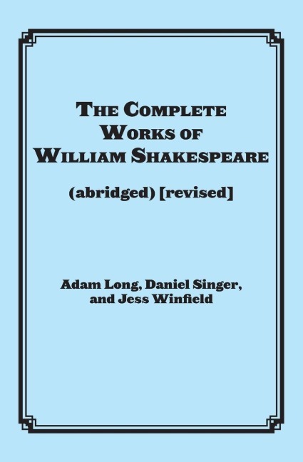 Cover: 9781617741555 | The Complete Works of William Shakespeare (Abridged) | Adam Long